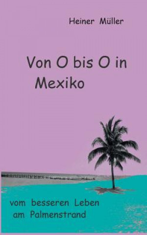 Kniha Von O bis O in Mexiko Heiner Müller