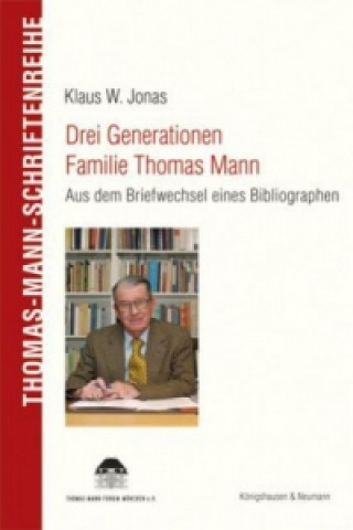 Kniha Drei Generationen Familie Thomas Mann Klaus W. Jonas