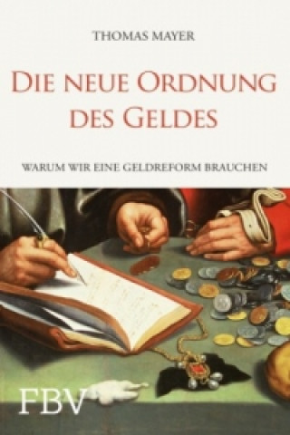 Knjiga Die neue Ordnung des Geldes Thomas Mayer