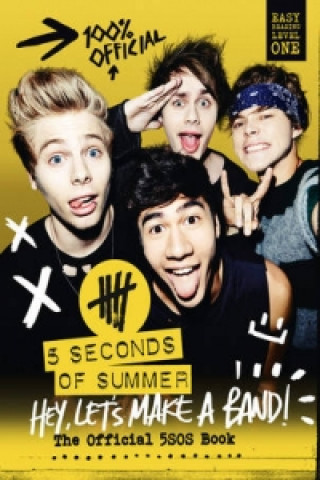 Книга 5 Seconds of Summer: Hey, Let's Make a Band! 5 Seconds of Summer