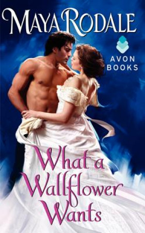 Knjiga What a Wallflower Wants Maya Rodale