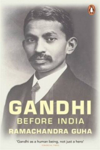 Carte Gandhi Before India Ramachandra Guha