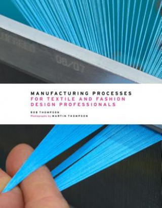 Книга Manufacturing Processes for Textile and Fashion Design Professionals Rob Thompson