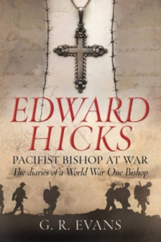 Carte Edward Hicks: Pacifist Bishop at War G. R. Evans