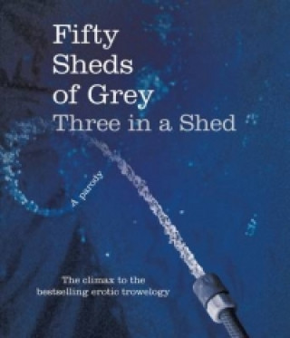 Kniha Fifty Sheds of Grey: Three in a Shed C. T. Grey