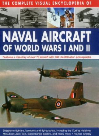 Kniha Complete Visual Encyclopedia of Naval Aircraft of World Wars I and Ii Francis Crosby