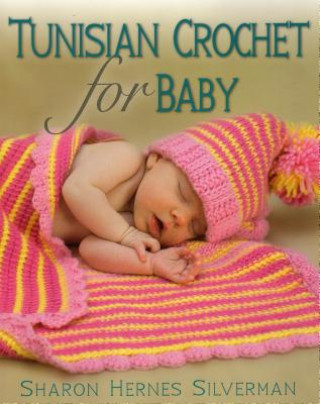Könyv Tunisian Crochet for Baby Sharon Hernes Silverman