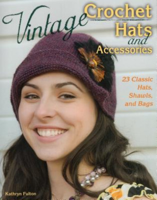 Könyv Vintage Crochet Hats and Accessories Kathryn Fulton
