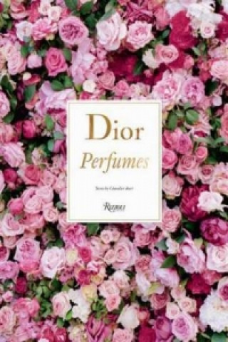 Kniha Dior Perfumes Chandler Burr