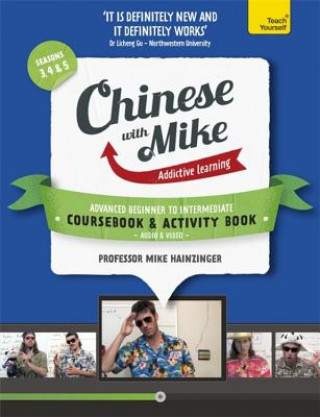 Könyv Learn Chinese with Mike Advanced Beginner to Intermediate Coursebook and Activity Book Pack Seasons 3, 4 & 5 Mike Hainzinger