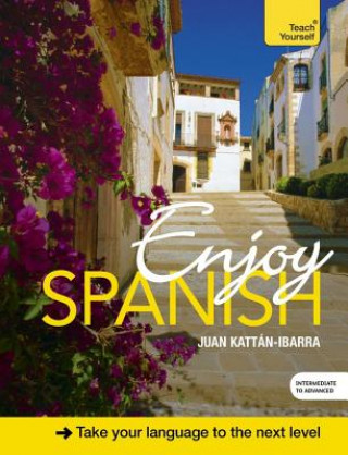 Könyv Enjoy Spanish Intermediate to Upper Intermediate Course Juan Kattan-Ibarra