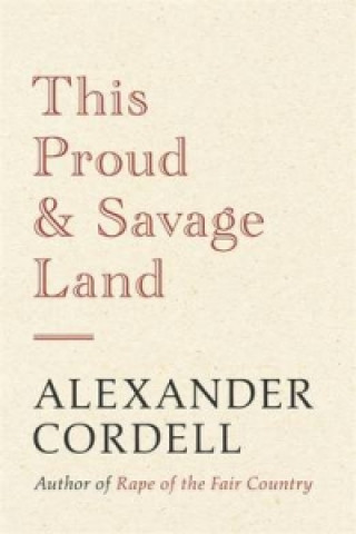 Libro This Proud and Savage Land Alexander Cordell