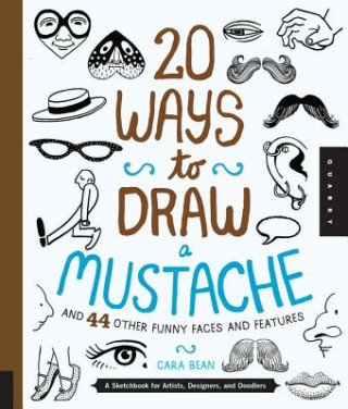 Book 20 Ways to Draw a Mustache and 44 Other Funny Faces and Features Cara Bean