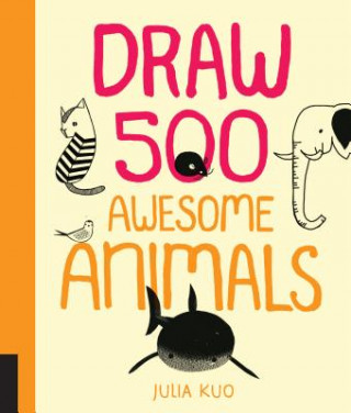 Kniha Draw 500 Awesome Animals Julia Kuo