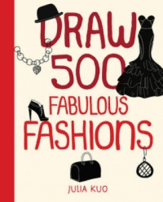 Könyv Draw 500 Fabulous Fashions Julia Kuo