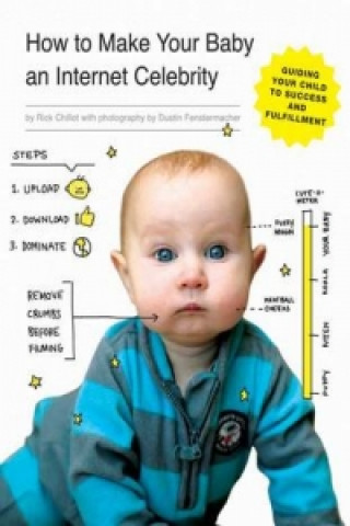 Kniha How to Make Your Baby an Internet Celebrity Rick Chillot