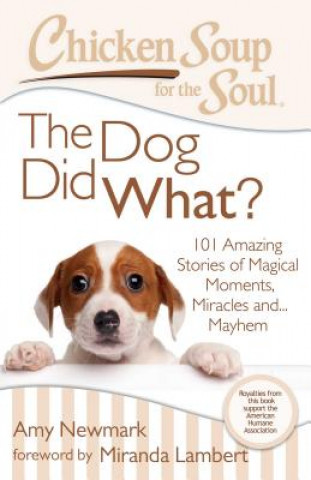 Carte Chicken Soup for the Soul: The Dog Did What? Amy Newmark