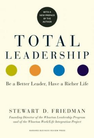 Knjiga Total Leadership Stewart D Friedman