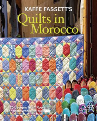 Carte Kaffe Fassett's Quilts in Morocco: 20 Designs from Rowan for Patchwork and Quilting Kaffe Fassett