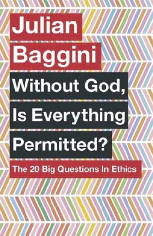 Carte Without God, Is Everything Permitted? Julian Baggini