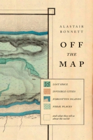 Kniha Off the Map Alastair Bonnett