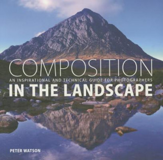 Βιβλίο Composition in the Landscape: An Inspirational and Technical Guide for Photographers Peter Watson