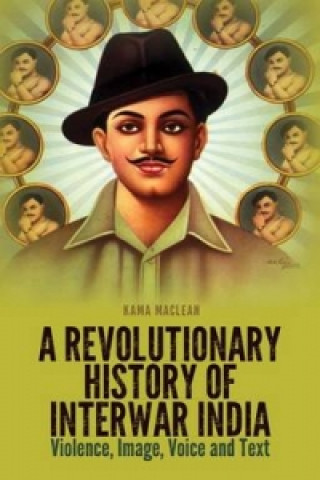 Carte Revolutionary History of Interwar India Kama Maclean