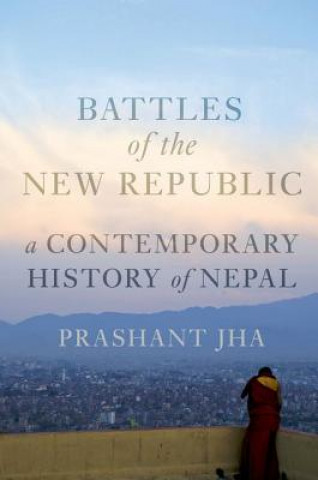 Könyv Battles of the New Republic Prashant Jha