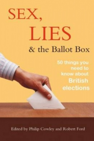 Kniha Sex, Lies and the Ballot Box Philip Cowley