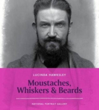 Knjiga Moustaches, Whiskers & Beards Lucinda Hawksley