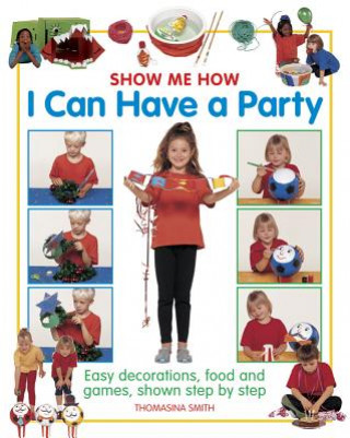 Buch Show Me How: I can Have a Party Thomasina Smith