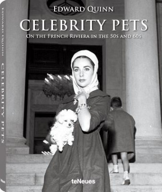 Kniha Celebrity Pets: On the French Riviera in the 50s and 60s Edward Quinn