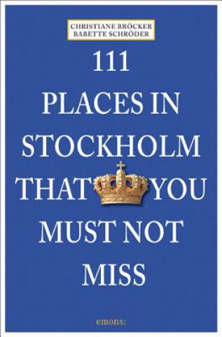 Книга 111 Places in Stockholm That You Must Not Miss Christiane Bröcker