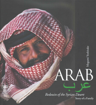 Könyv Arab. Bedouin of the Syrian Desert Megumi Yoshitake