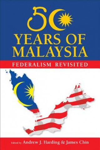 Carte 50 Years of Malaysia: Federalism Revisited James Chin