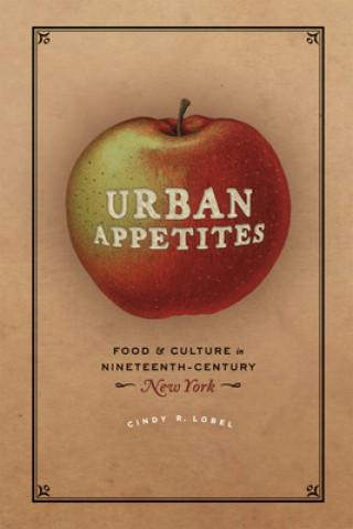 Könyv Urban appetites Cindy R. Lobel