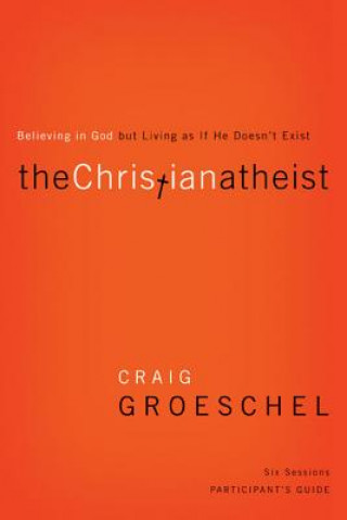 Книга Christian Atheist Bible Study Participant's Guide Craig Groeschel