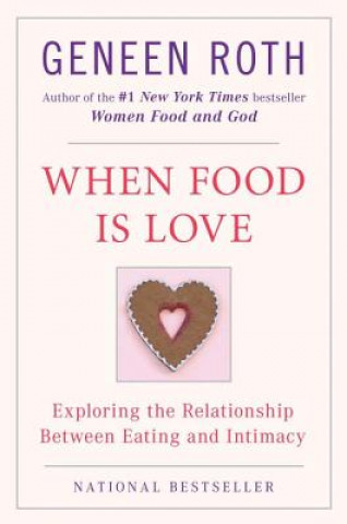 Книга When Food Is Love Geneen Roth
