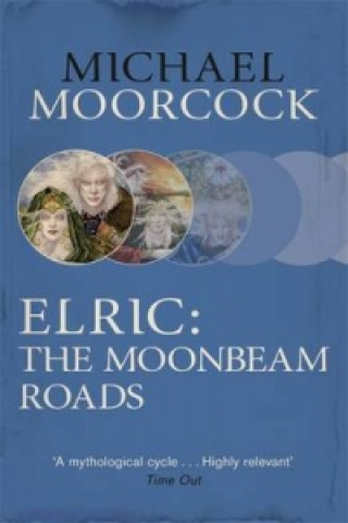 Книга Elric: The Moonbeam Roads Michael Moorcock
