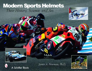 Kniha Modern Sports Helmets: Their History, Science and Art James A. Newman