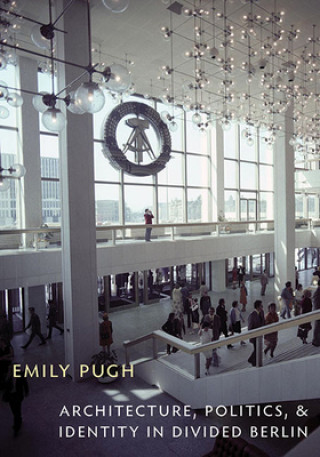 Libro Architecture, Politics, and Identity in Divided Berlin Emily Pugh