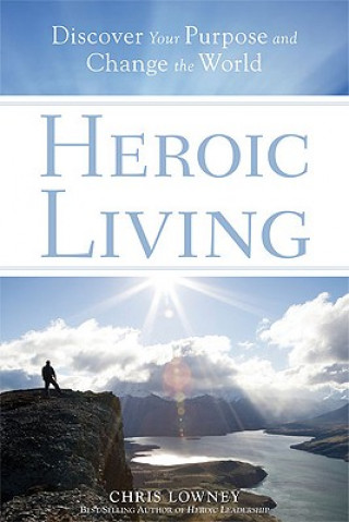Kniha Heroic Living Chris Lowney