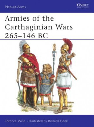 Könyv Armies of the Carthaginian Wars, 265-146 B.C. Terence Wise