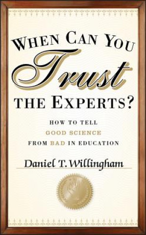 Buch When Can You Trust the Experts? How to Tell Good Science from Bad in Education Daniel T. Willingham