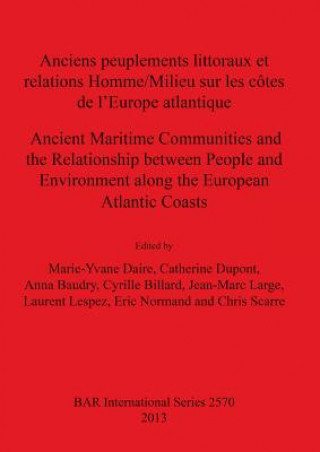 Könyv Anciens peuplements littoraux et relations Homme/Milieu sur les cotes de l'Europe Atlantique / Ancient Maritime Communities and the Relationship betwe M. Daire