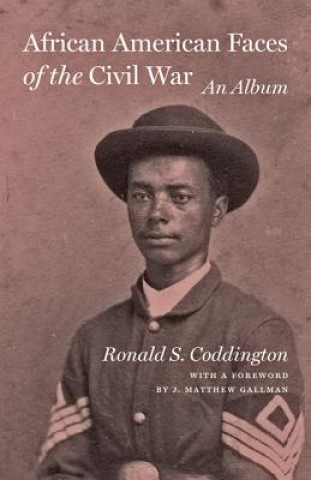 Carte African American Faces of the Civil War Ronald S. Coddington
