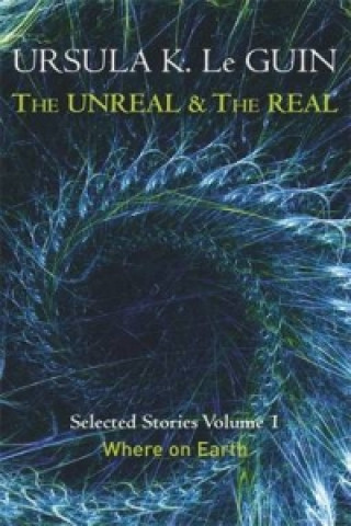 Книга Unreal and the Real Volume 1 Ursula K. Le Guin