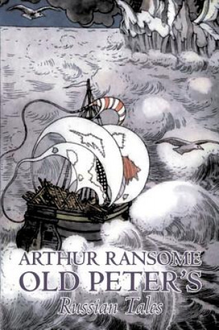 Könyv Old Peter's Russian Tales Arthur Ransome