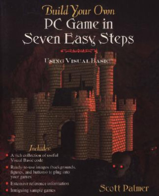 Könyv Build Your Own PC Game in Seven Easy Steps Scott Palmer