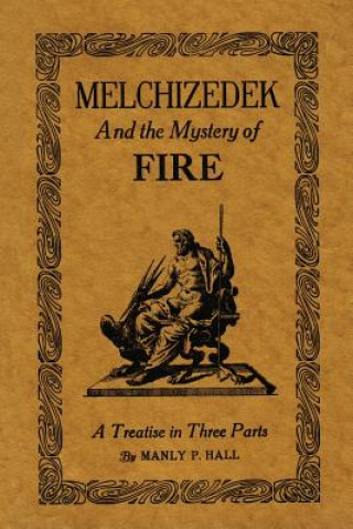 Kniha Melchizedek and the Mystery of Fire Manly P. Hall